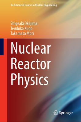 Nuclear Reactor Physics