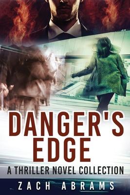 Danger’s Edge: A Thriller Novel Collection