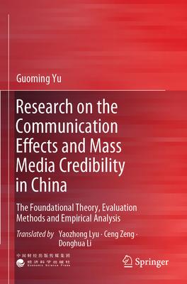 Research on the Communication Effects and Mass Media Credibility in China: The Foundational Theory, Evaluation Methods and Empirical Analysis