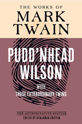 Pudd’nhead Wilson: The Authoritative Edition, with Those Extraordinary Twins