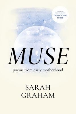 Muse: Poems from Early Motherhood