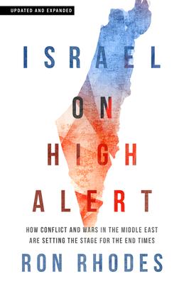 Israel on High Alert: How Conflicts and Wars in the Middle East Are Setting the Stage for the End Times