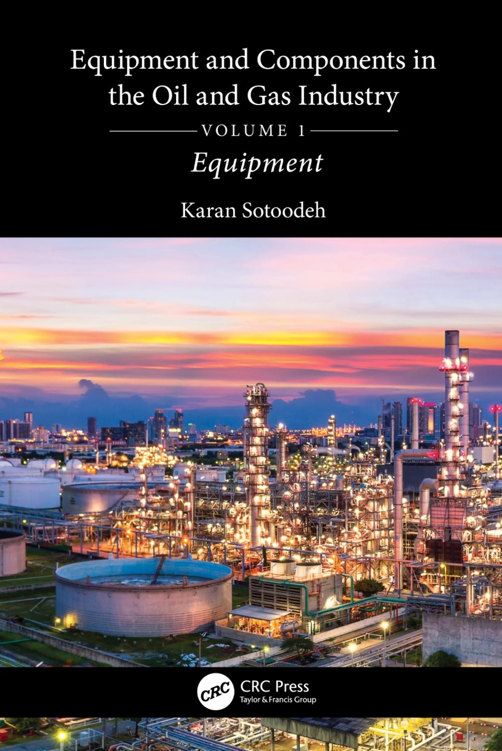 Equipment and Components in the Oil and Gas Industry Volume 1: Equipment