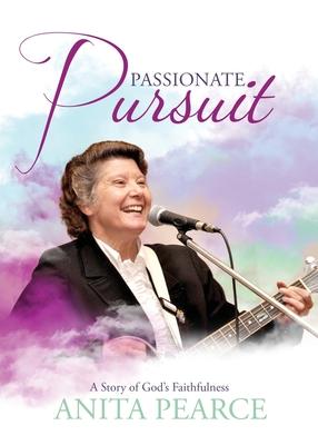 Passionate Pursuit: A Story of God’s Faithfulness