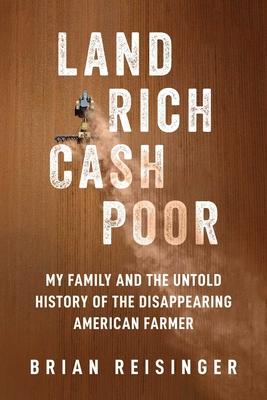 Land Rich, Cash Poor: My Family and the Untold History of the Disappearing American Farmer