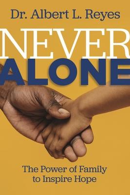 Never Alone: The Power of Family to Inspire Hope