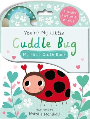 You’re My Little Cuddle Bug: My First Cloth Book