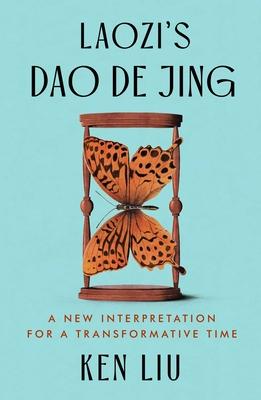 Laozi’s DAO de Jing: A New Interpretation for a Transformative Time