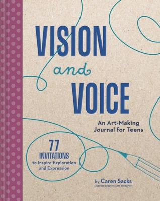 Vision and Voice: An Art-Making Journal for Teens