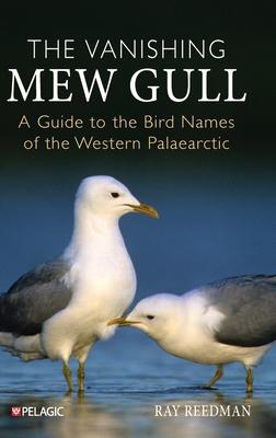 The Vanishing Mew Gull: A Guide to the Bird Names of the Western Palaearctic