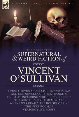 The Collected Supernatural and Weird Fiction of Vincent O’Sullivan