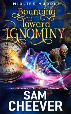 Bouncing Toward Ignominy: A Rollicking Paranormal Women’s Fiction Adventure