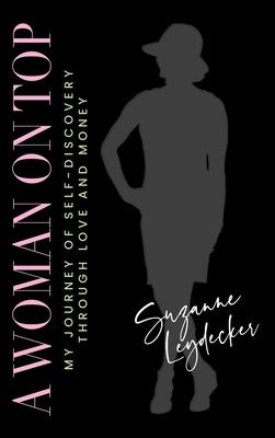 A Woman on Top: My Journey of Self-Discovery Through Love and Money