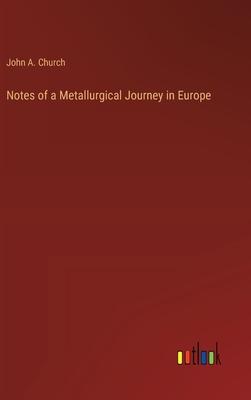 Notes of a Metallurgical Journey in Europe