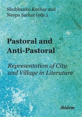 Pastoral and Anti-Pastoral. Representation of City and Village in Literature