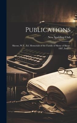 Publications: Skeene, W.F., Ed. Memorials of the Family of Skene of Skene. 1887, Issue 1