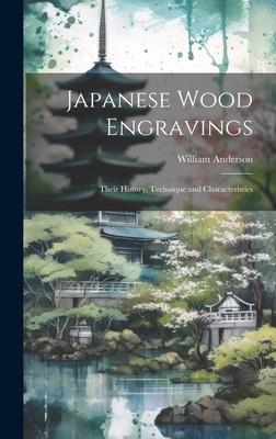 Japanese Wood Engravings: Their History, Technique and Characteristics