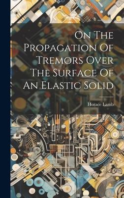 On The Propagation Of Tremors Over The Surface Of An Elastic Solid