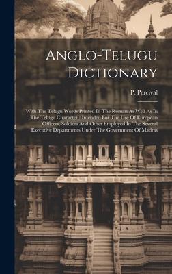 Anglo-telugu Dictionary: With The Telugu Words Printed In The Roman As Well As In The Telugu Character: Intended For The Use Of European Office