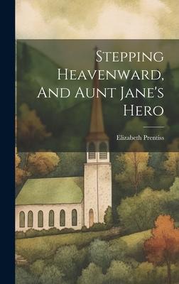 Stepping Heavenward, And Aunt Jane’s Hero