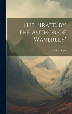 The Pirate. by the Author of ’waverley’