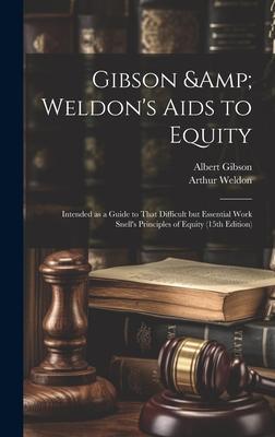 Gibson & Weldon’s Aids to Equity: Intended as a Guide to That Difficult but Essential Work Snell’s Principles of Equity (15th Edition)