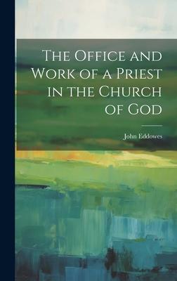 The Office and Work of a Priest in the Church of God