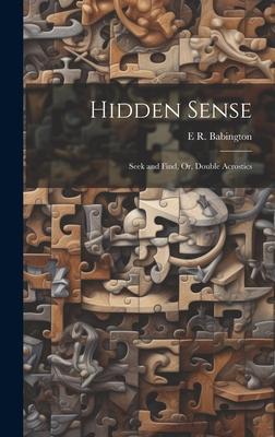 Hidden Sense: Seek and Find, Or, Double Acrostics