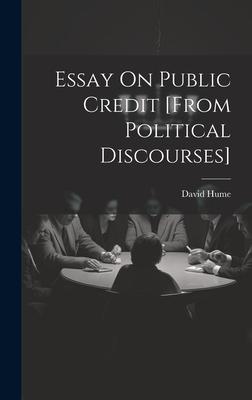 Essay On Public Credit [from Political Discourses]