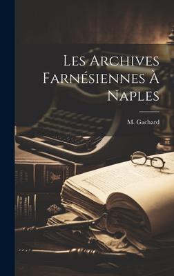 Les Archives Farnésiennes à Naples