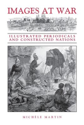 Images at War: Illustrated Periodicals and Constructed Nations