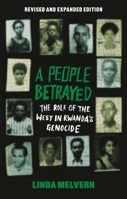 A People Betrayed: The Role of the West in Rwanda’s Genocide, Revised and Expanded Edition