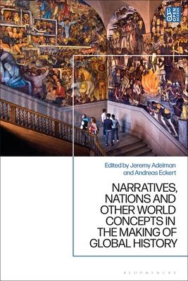 Narratives, Nations and Other World Concepts in the Making of Global History