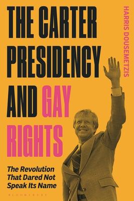 Gay Rights Under Jimmy Carter: The Revolution That Dared Not Speak Its Name