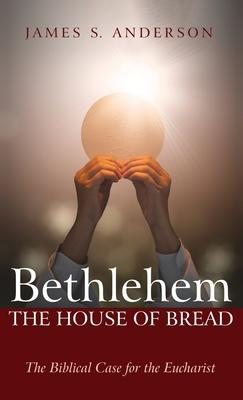 Bethlehem: The House of Bread