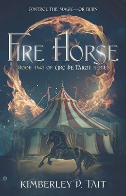 Fire Horse: Book Two of Circ de Tarot Series