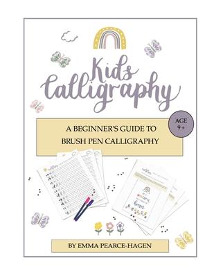 Kids Calligraphy: A Beginner’s Guide to Brush Pen Calligraphy