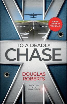 To a Deadly Chase: A World War II Royal Engineer’s encounters through desert and jungle against a fearful enemy