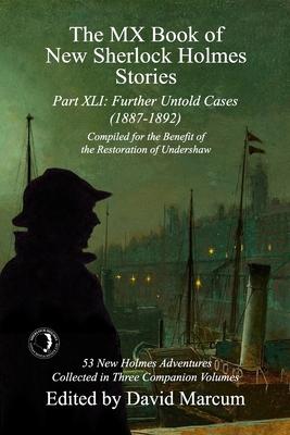 The MX Book of New Sherlock Holmes Stories Part XLI: Further Untold Cases - 1887-1894