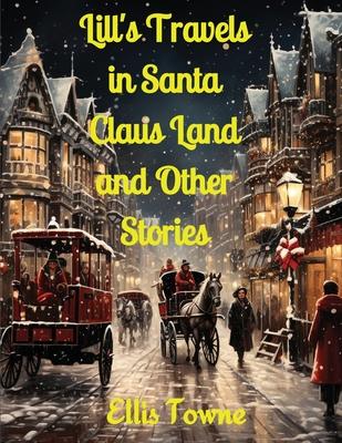 Lill’s Travels in Santa Claus Land and Other Stories