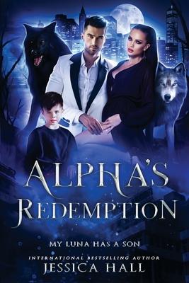 Alpha’s Redemption- My Luna Has A Son