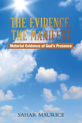 The Evidence, The Manifest: Material Evidence of God’s Presence