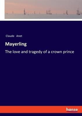 Mayerling: The love and tragedy of a crown prince