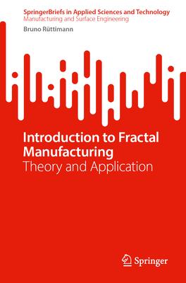 Introduction to Fractal Manufacturing: Theory and Application