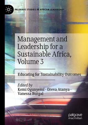 Management and Leadership for a Sustainable Africa, Volume 3: Educating for Sustainability Outcomes