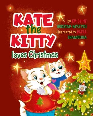 Kate the Kitty Loves Christmas: Children’s Story and Activity Book (Kate the Kitty Series Book 4)