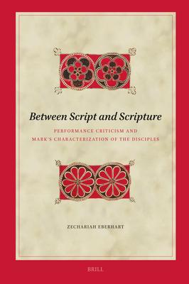 Between Script and Scripture: Performance Criticism and Mark’s Characterization of the Disciples