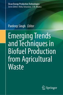 Emerging Trends and Techniques in Biofuel Production from Agricultural Waste