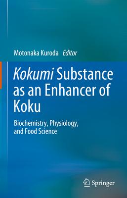 Kokumi Substance as an Enhancer of Koku: Biochemistry, Physiology, and Food Science