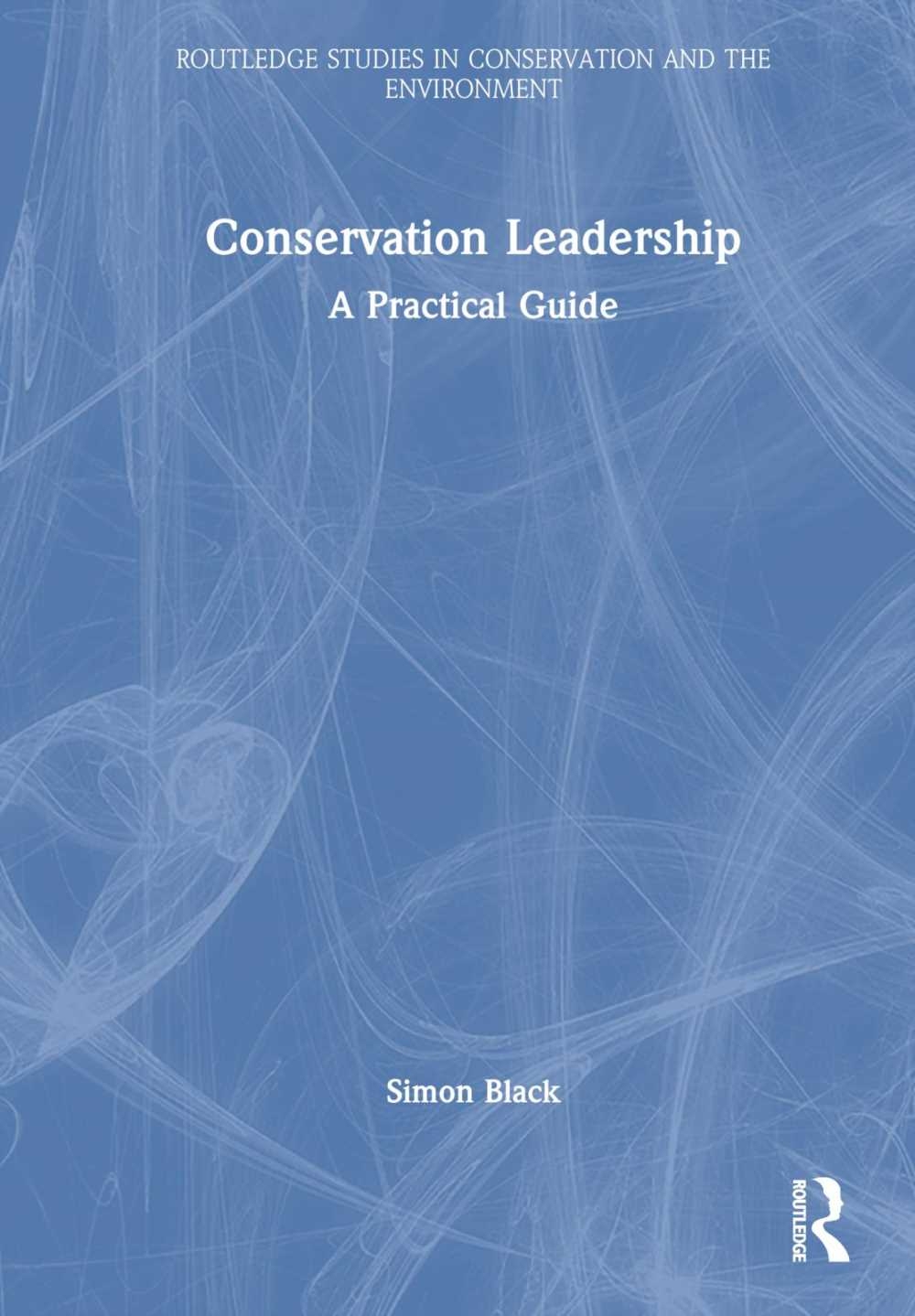 Conservation Leadership: A Practical Guide